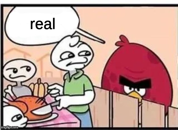 real | made w/ Imgflip meme maker