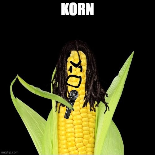 KORN | image tagged in korn | made w/ Imgflip meme maker