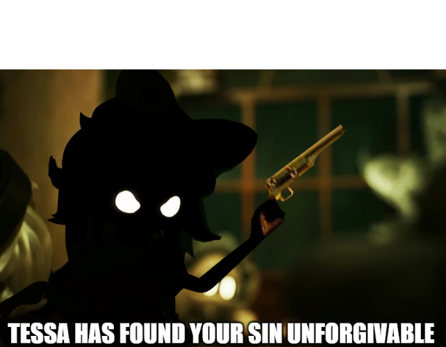 Tessa has found your sin unforgivable Blank Meme Template