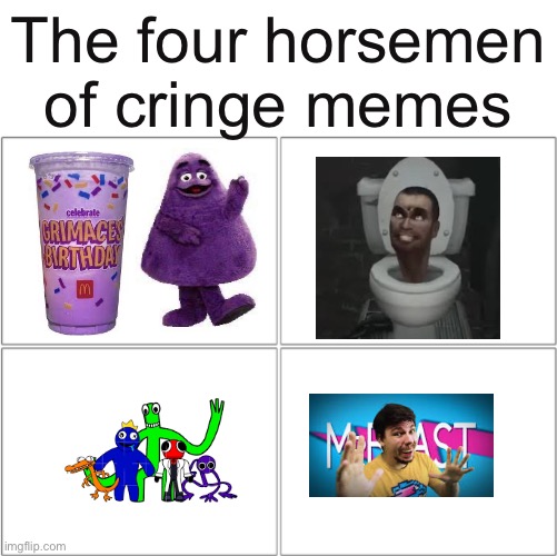 I SWEAR | The four horsemen of cringe memes | image tagged in the 4 horsemen of | made w/ Imgflip meme maker