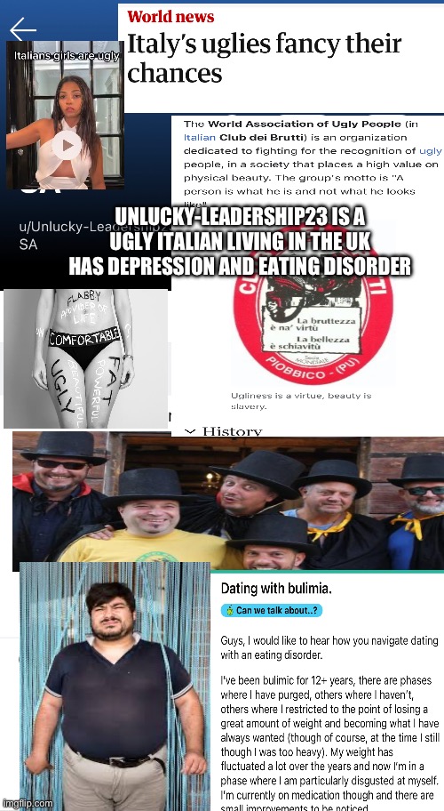 Unlucky-leadership23 Ugly Italian On Reddit With bulimia And Depression | UNLUCKY-LEADERSHIP23 IS A UGLY ITALIAN LIVING IN THE UK HAS DEPRESSION AND EATING DISORDER | image tagged in mental illness,depression,italian,ugly,anorexia,ugly girl | made w/ Imgflip meme maker