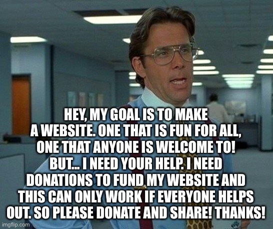 Please donate, If you can. - Imgflip