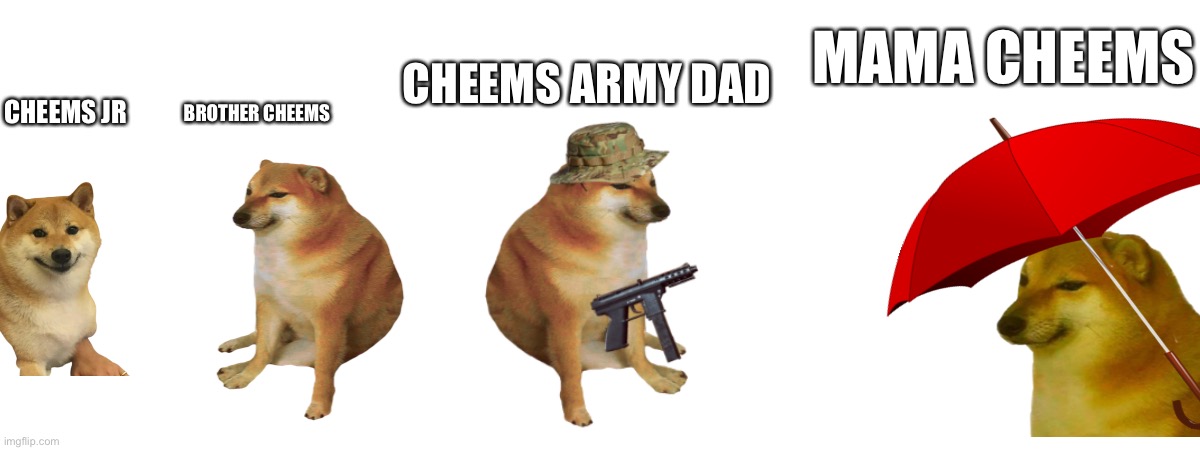 Cheems family joins team morshu | MAMA CHEEMS; CHEEMS ARMY DAD; CHEEMS JR; BROTHER CHEEMS | image tagged in blank white template | made w/ Imgflip meme maker