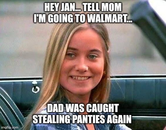 Everyone loves Marcia... | image tagged in the real brady bunch,jeffrey | made w/ Imgflip meme maker