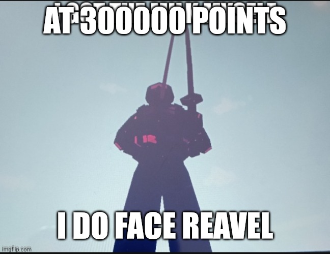 dew it | AT 300000 POINTS; I DO FACE REAVEL | image tagged in i got the milk myself,dew it,real,no cap,truth,face reveal | made w/ Imgflip meme maker