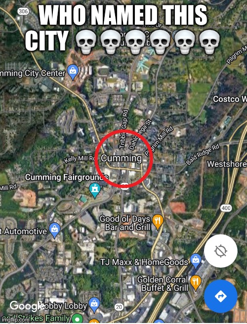 What | WHO NAMED THIS CITY 💀💀💀💀💀💀 | image tagged in memes,sus,funny,google maps,wut,skull emoji | made w/ Imgflip meme maker