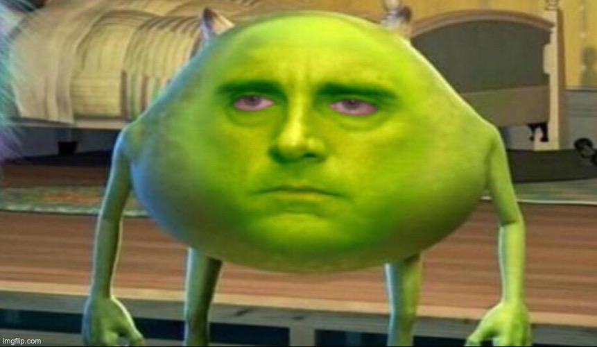 Mike wazowski but he’s high | image tagged in mike wazowski but he s high | made w/ Imgflip meme maker