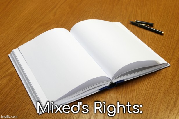 yhup | Mixed's Rights: | image tagged in empty book | made w/ Imgflip meme maker