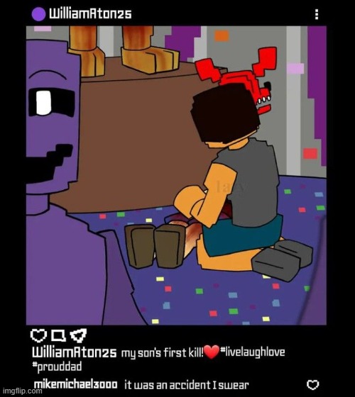sons first kill | image tagged in william afton,fnaf,michael afton,bite of 83 | made w/ Imgflip meme maker