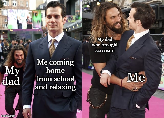 hug | My dad who brought ice cream; Me coming home from school and relaxing; Me; My dad | image tagged in hug | made w/ Imgflip meme maker