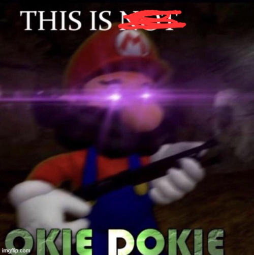 This is not okie dokie | image tagged in this is not okie dokie | made w/ Imgflip meme maker