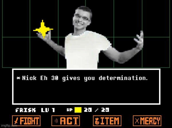NIck Eh 30 in Undertale | image tagged in undertale | made w/ Imgflip meme maker