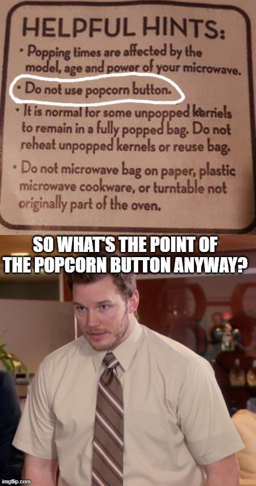 so what's the popcorn button there for anyway? (repost) | image tagged in popcorn,memes,afraid to ask andy | made w/ Imgflip meme maker