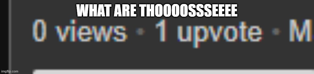 HOW DOES THIS HAPPEN | WHAT ARE THOOOOSSSEEEE | image tagged in what are those,glitch | made w/ Imgflip meme maker