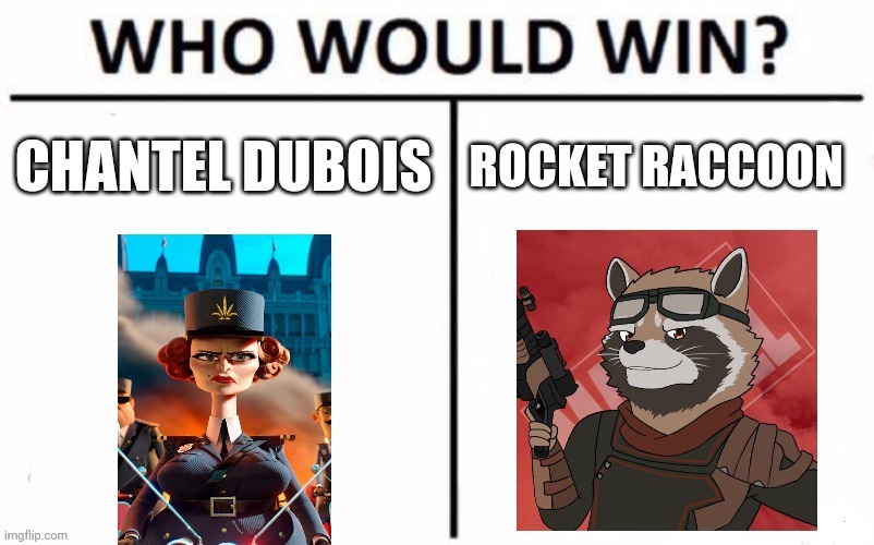 Chantel Dubois vs Rocket raccoon | image tagged in mcu,dreamworks,madagascar,guardians of the galaxy,who would win | made w/ Imgflip meme maker