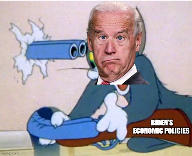 Tom and Jerry | BIDEN’S ECONOMIC POLICIES | image tagged in tom and jerry | made w/ Imgflip meme maker