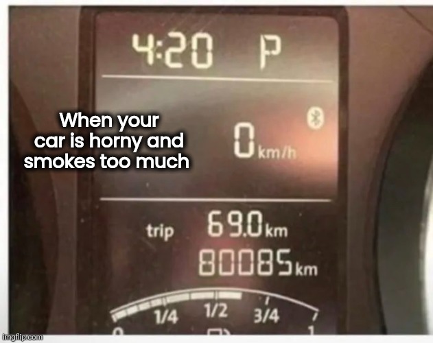 Honk if you love . . . | When your car is horny and smokes too much | image tagged in auto,the problem is,mechanic,coincidence i think not,don't drink and drive | made w/ Imgflip meme maker
