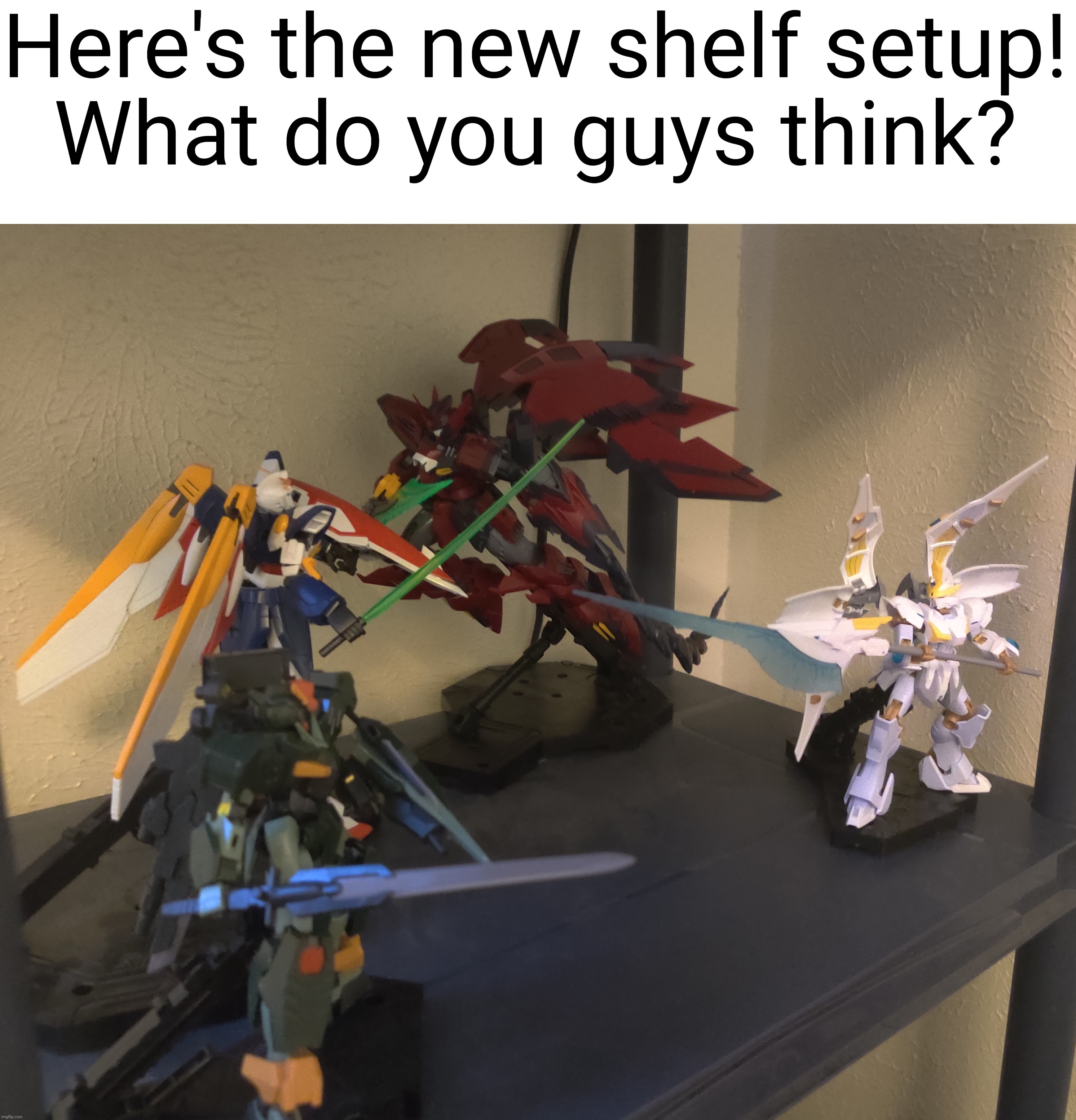 Here's the new shelf setup!
What do you guys think? | made w/ Imgflip meme maker