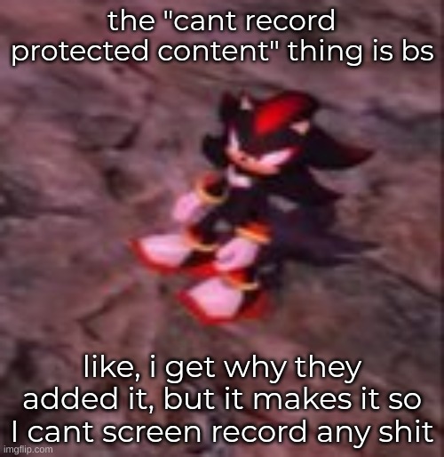 chromebook lore | the "cant record protected content" thing is bs; like, i get why they added it, but it makes it so I cant screen record any shit | image tagged in smol shadow | made w/ Imgflip meme maker
