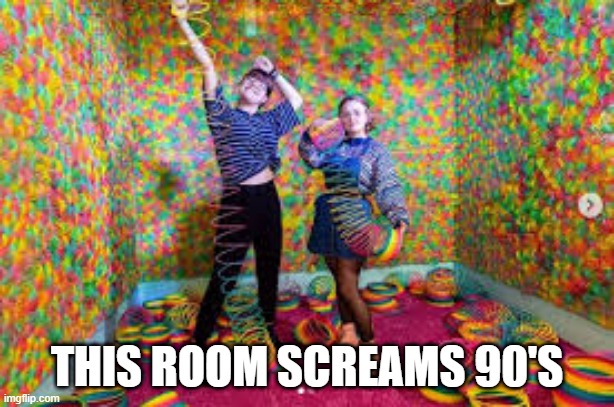 90s Room | THIS ROOM SCREAMS 90'S | image tagged in 1990s | made w/ Imgflip meme maker