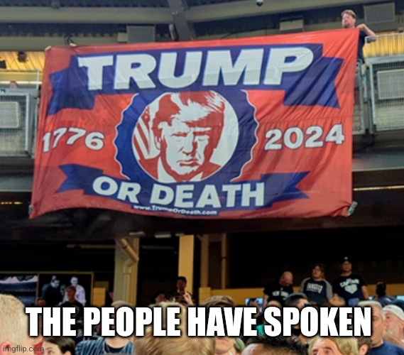 THE PEOPLE HAVE SPOKEN | image tagged in funny memes | made w/ Imgflip meme maker