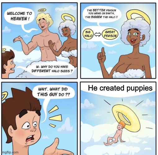 Dog man | He created puppies | image tagged in halo sizes on cloud 9,dog,comic | made w/ Imgflip meme maker