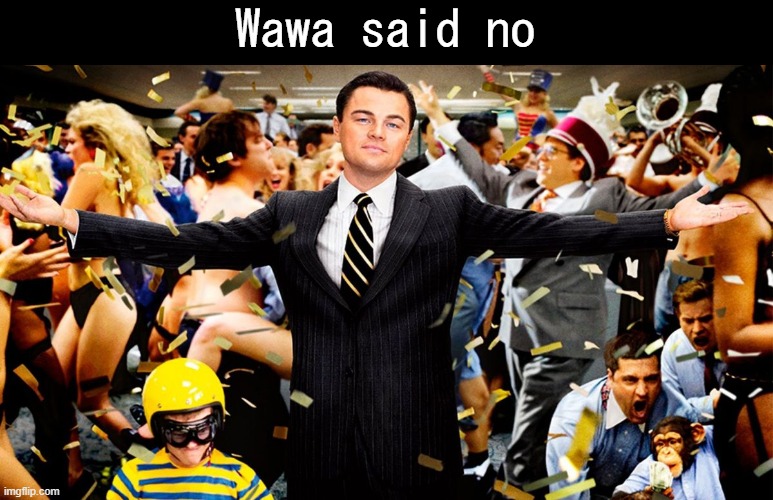 HOOT, I WIN, HOOT, HOOOOT | Wawa said no | image tagged in wolf party | made w/ Imgflip meme maker
