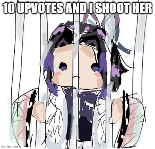 credit to DekuMakesMemes | 10 UPVOTES AND I SHOOT HER | image tagged in credit to dekumakesmemes | made w/ Imgflip meme maker