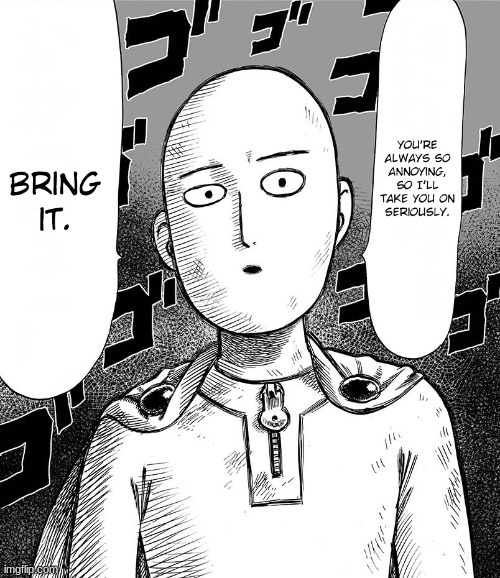 Saitama One Punch Man Bring it | image tagged in saitama one punch man bring it | made w/ Imgflip meme maker