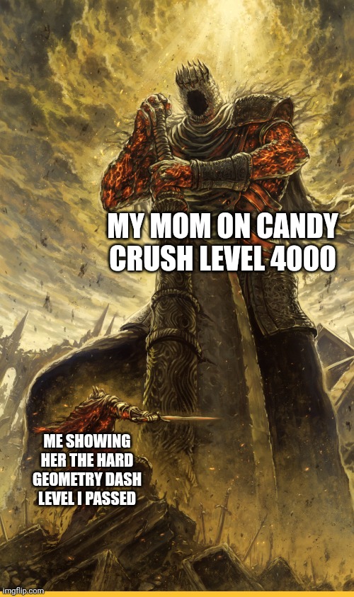 My mom is actually level 4000 | MY MOM ON CANDY CRUSH LEVEL 4000; ME SHOWING HER THE HARD GEOMETRY DASH LEVEL I PASSED | image tagged in fantasy painting | made w/ Imgflip meme maker