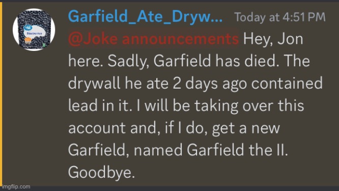 Jon here, I posted this on the discord. Garfield the II will be here tomorrow. | made w/ Imgflip meme maker