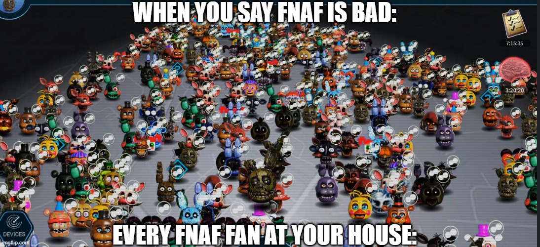 THATS ALOT OF ANIMATRONICS! FNaF AR on Roblox. | WHEN YOU SAY FNAF IS BAD:; EVERY FNAF FAN AT YOUR HOUSE: | image tagged in fnaf | made w/ Imgflip meme maker