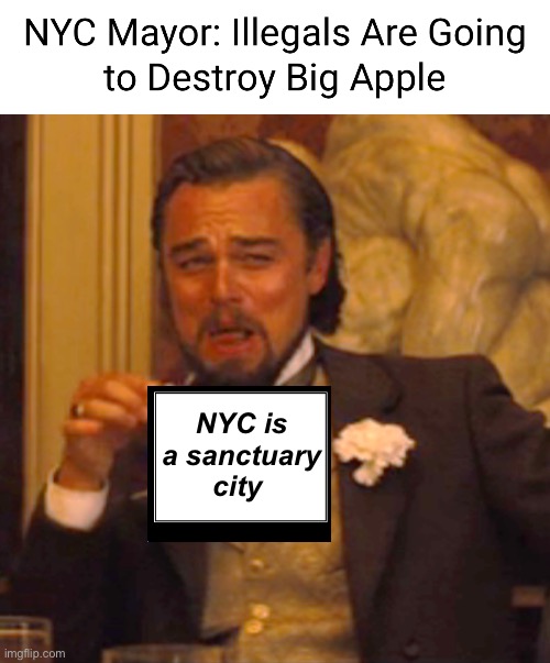 Sanctuary city = virtue signal like most liberal BS | NYC is a sanctuary city | image tagged in memes,laughing leo,politics lol,virtue signalling | made w/ Imgflip meme maker
