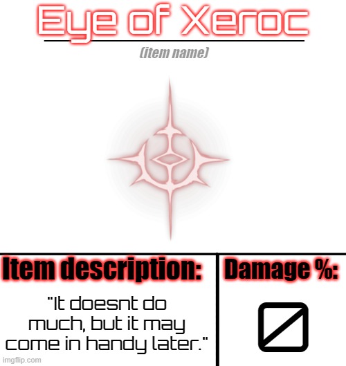 costs 500 coins | Eye of Xeroc; "It doesnt do much, but it may come in handy later." | image tagged in item-shop template | made w/ Imgflip meme maker
