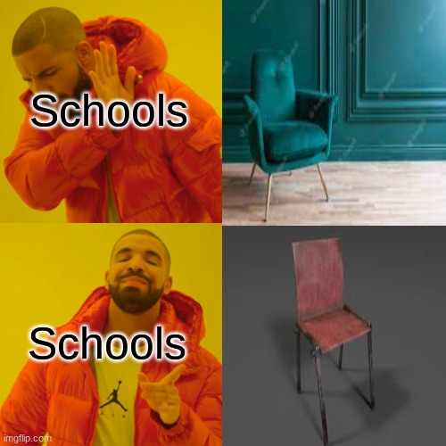 Drake Hotline Bling | Schools; Schools | image tagged in memes,drake hotline bling | made w/ Imgflip meme maker