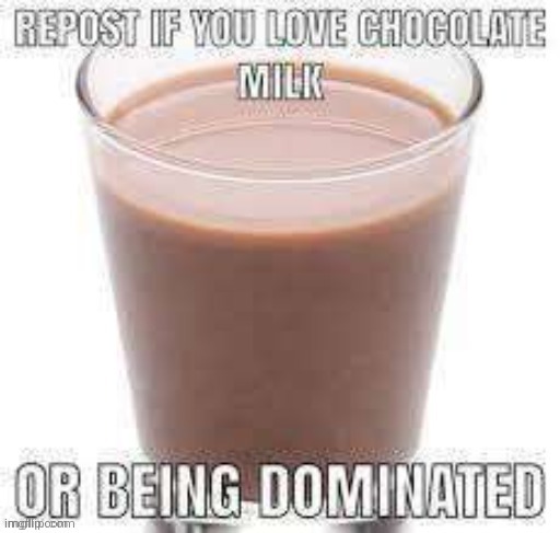 Choccy milk for days | made w/ Imgflip meme maker