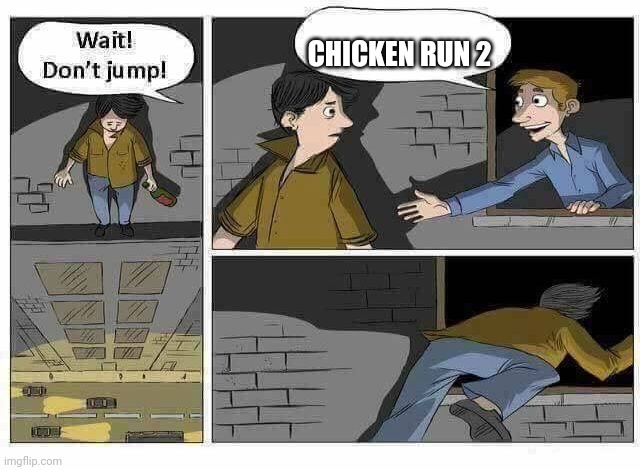 Wait Don’t Jump | CHICKEN RUN 2 | made w/ Imgflip meme maker