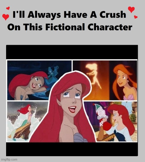 i'll always have a crush on ariel | image tagged in i'll always have a crush on this fictional character,ariel,the little mermaid,disney,animation | made w/ Imgflip meme maker