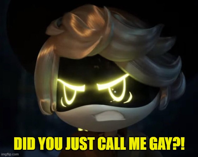 Angry N | DID YOU JUST CALL ME GAY?! | image tagged in angry n | made w/ Imgflip meme maker