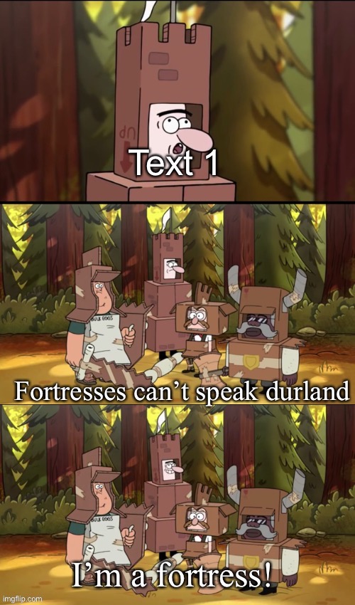 https://imgflip.com/memegenerator/481026288 | Text 1 | image tagged in fortresses can t speak durland | made w/ Imgflip meme maker