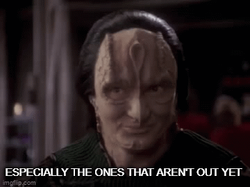 GIF of Garak saying Especially the ones that aren't out yet