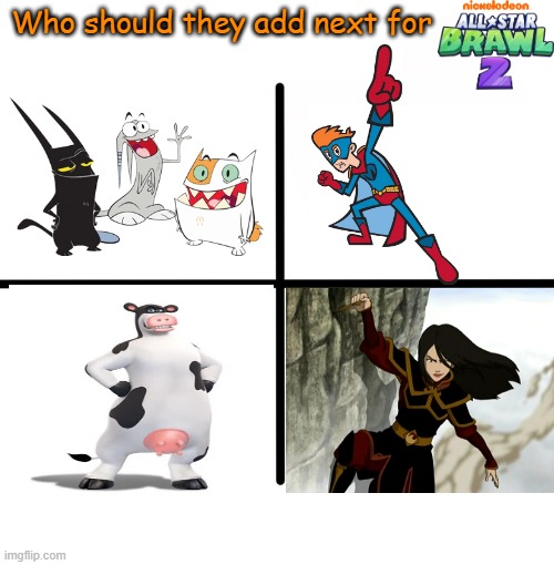 Who's next | Who should they add next for | image tagged in avatar the last airbender,barnyard,catscratch,kappa mikey,nick all star brawl,nickelodeon | made w/ Imgflip meme maker