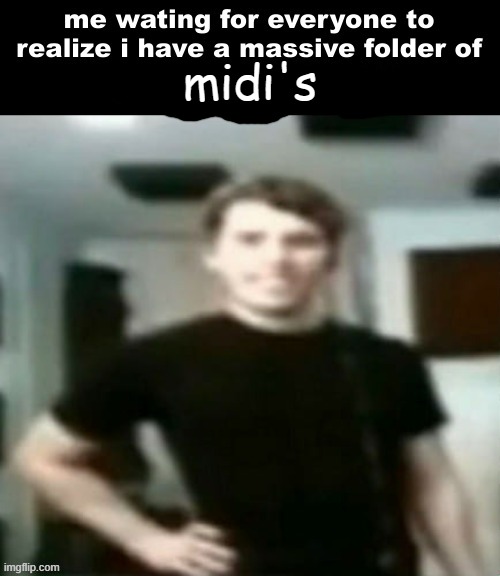 midi's | made w/ Imgflip meme maker