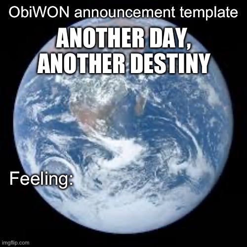Les mis | ANOTHER DAY, ANOTHER DESTINY | image tagged in obiwon announcement template | made w/ Imgflip meme maker