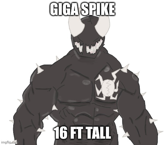 Giga Spike | GIGA SPIKE; 16 FT TALL | image tagged in giga spike | made w/ Imgflip meme maker
