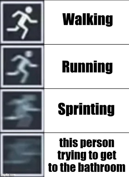Very Fast | this person trying to get to the bathroom | image tagged in very fast | made w/ Imgflip meme maker