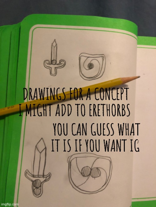 Erethorbs Feature Concept | DRAWINGS FOR A CONCEPT I MIGHT ADD TO ERETHORBS; YOU CAN GUESS WHAT IT IS IF YOU WANT IG | made w/ Imgflip meme maker