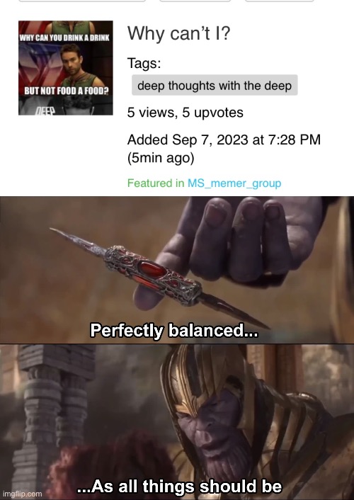 5 upvotes, 5 views, five minutes ago | image tagged in thanos perfectly balanced as all things should be | made w/ Imgflip meme maker