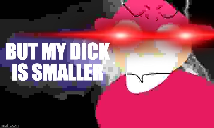 Gambai with the funny lightning | BUT MY DICK IS SMALLER | image tagged in gambai with the funny lightning | made w/ Imgflip meme maker