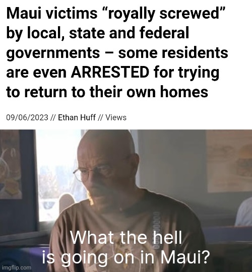 This is crazy. | What the hell is going on in Maui? | image tagged in memes | made w/ Imgflip meme maker